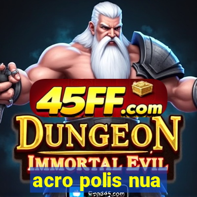 acro polis nua